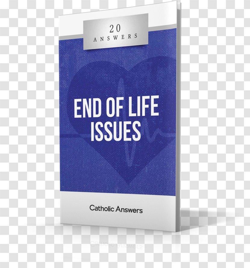 20 Answers: End Of Life Issues Answering Jehovah's Witnesses Persuasive Pro-Life: How To Talk About Our Culture's Toughest Issue Catholic Answers End-of-life Care - Catholicism - Lighthouse Media Transparent PNG