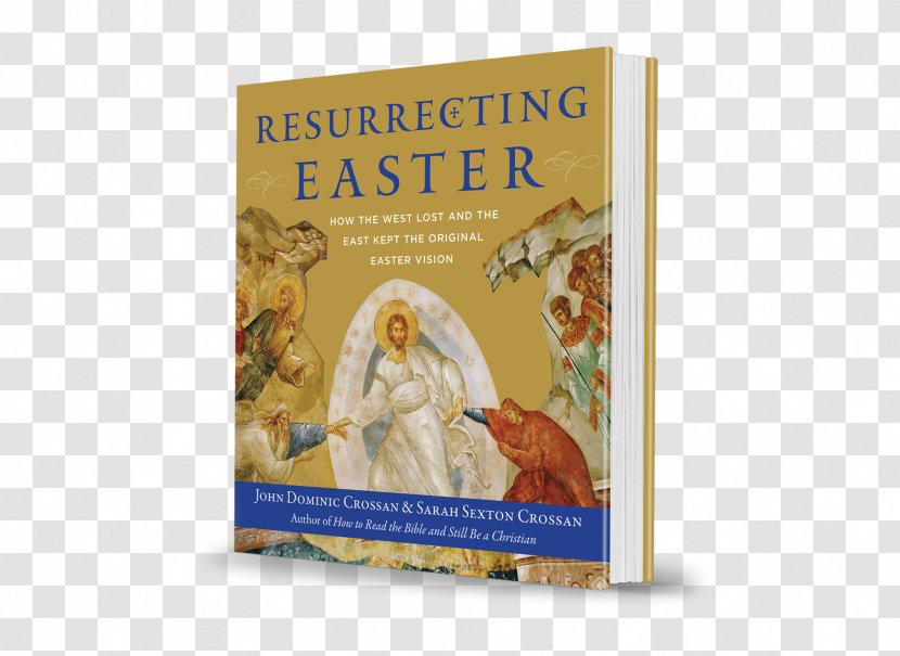 Resurrecting Easter: How The West Lost And East Kept Original Easter Vision One Christianity Resurrection Of Jesus - Eastern Transparent PNG