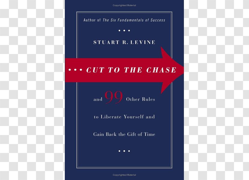 Cut To The Chase: And 99 Other Rules Liberate Yourself Gain Back Gift Of Time Book Business Chase Bank 0 Transparent PNG