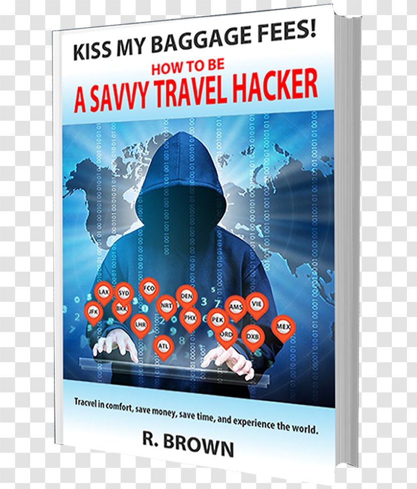 Kiss My Baggage Fees! How To Be A Savvy Travel Hacker: Like You Have Fortune Without Spending One Amazon.com Dark Web - Tor Transparent PNG