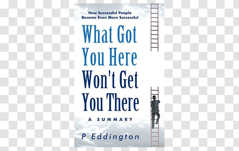 What Got You Here Won't Get There: How Successful People Become Even More E-book Triggers: Creating Behavior That Lasts--Becoming The Person Want To Be Kobo Inc. - Buecherde - Book Transparent PNG