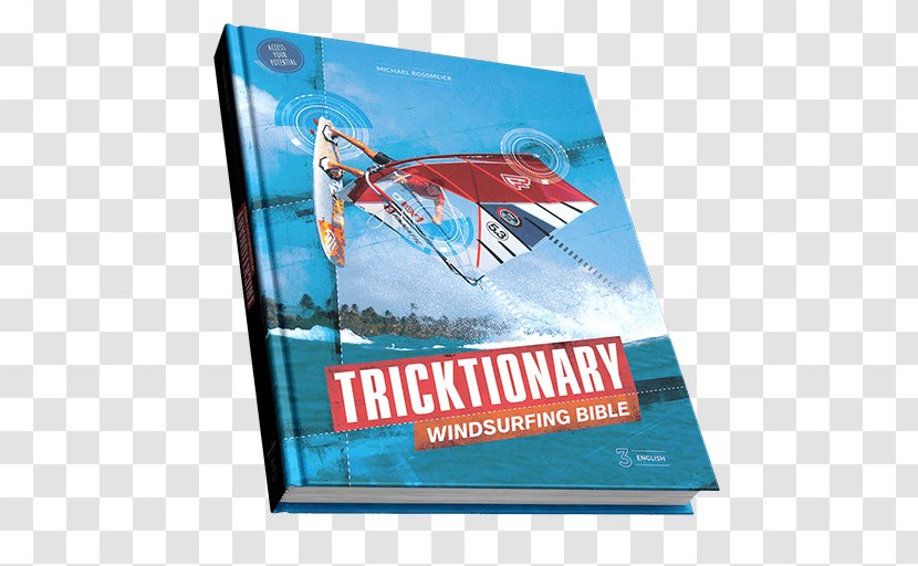 Tricktionary: The Ultimate Windsurfing Bible Die Ultimative Windsurf-Bibel Tricktionary II: Tarifa - Display Advertising - Air Jibe Transparent PNG