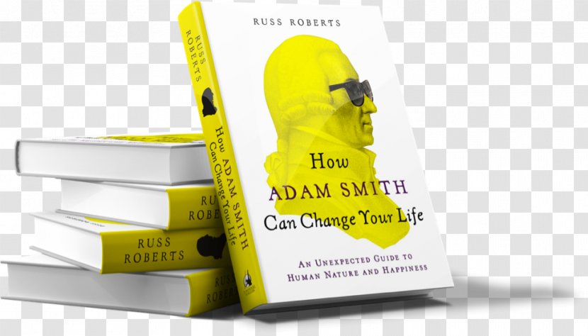 How Adam Smith Can Change Your Life: An Unexpected Guide To Human Nature And Happiness Görünmez Kalp: Regülasyona Karşı Piyasa Economist Author Book Transparent PNG