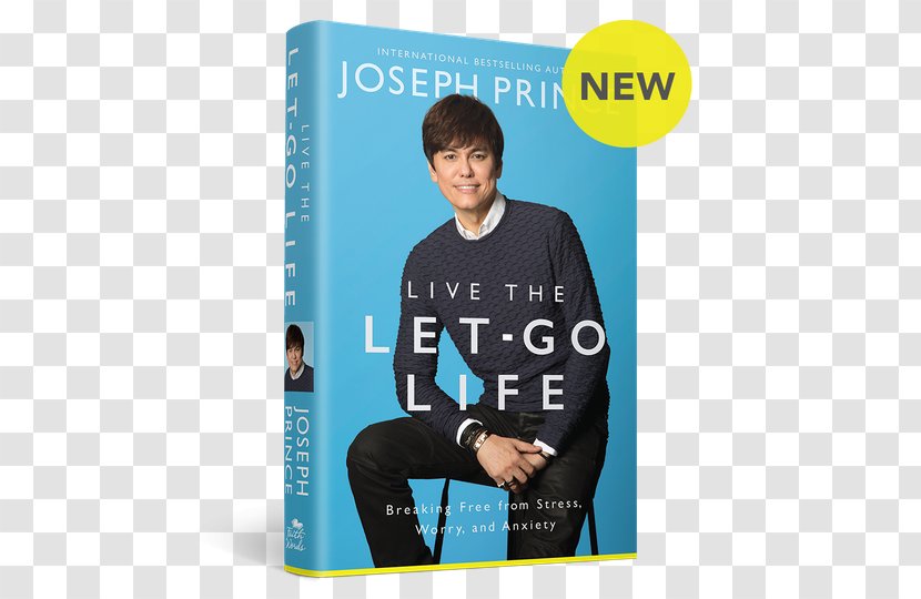 Live The Let-Go Life: Breaking Free From Stress, Worry, And Anxiety Book Pastor Amazon.com - T Shirt - Joseph Prince Transparent PNG
