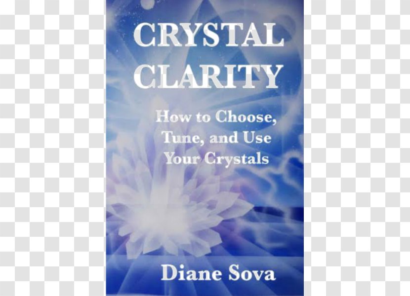 Crystal Clarity: How To Choose, Tune, And Use Your Crystals Book Healer Spirituality - Energy Medicine Transparent PNG