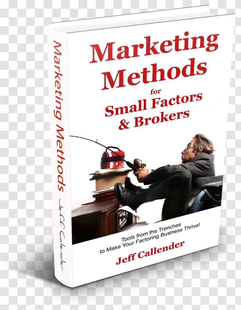 Marketing Methods For Small Factors And Brokers: Tools From The Trenches To Make Your Factoring Business Thrive! Invoice Accounts Receivable - Textbook Brokers Unr Transparent PNG