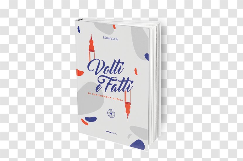 Volti E Fatti Di Una Cremona Antica Brand 20th Century Book - Cremonese Transparent PNG