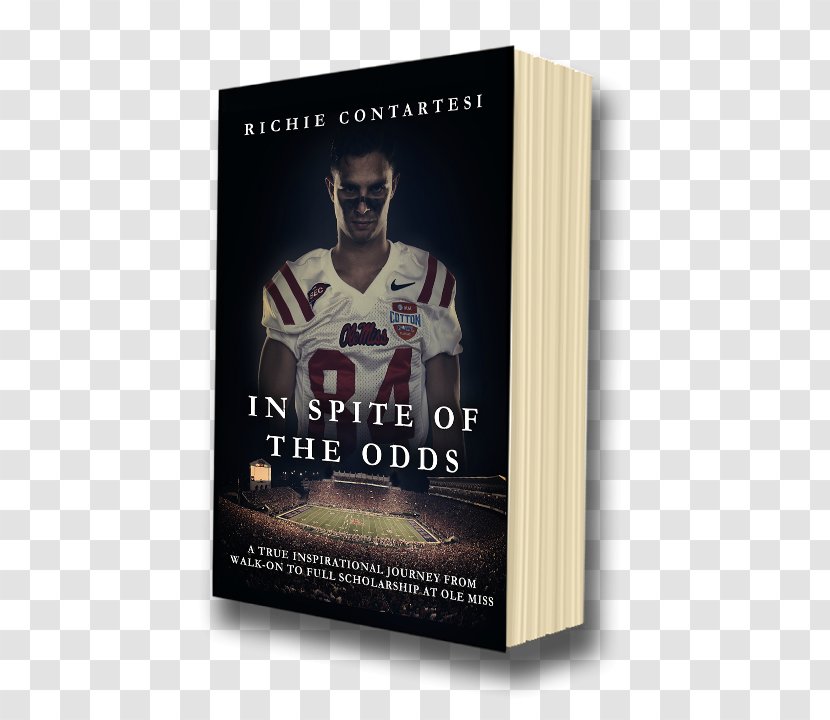 In Spite Of The Odds: A True Inspirational Journey From Walk-on To Full Scholarship At Ole Miss University Mississippi Rebels Football Motivational Speaker - College Transparent PNG