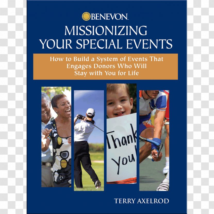 Missionizing Your Special Events: How To Build A System Of Events That Engages Donors Who Will Stay With You For Life Benevon The Complete Guide Fundraising Management Non-profit Organisation - Banner - Event Transparent PNG
