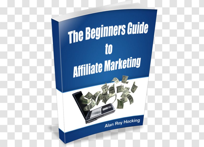 The Beginners Guide To Affiliate Marketing Advertising Transparent PNG