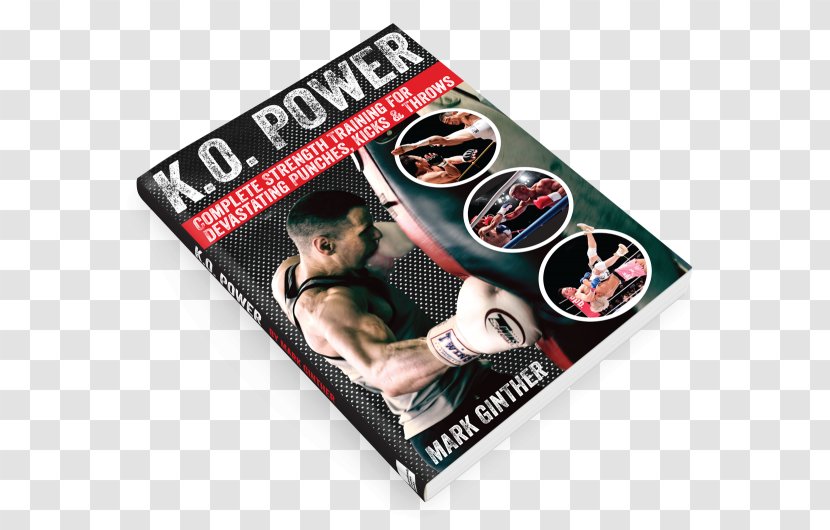K.O. Power: Complete Strength Training For Devastating Punches, Kicks & Throws Talking2Trees: Other True Transdimensional Tales Online Scams' Greatest Hits Book Punching Power - Physical - Creative Cover Transparent PNG