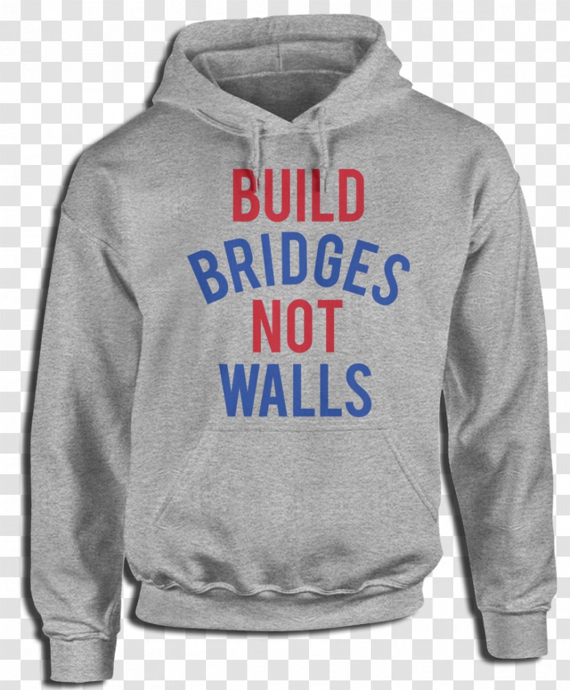 Hoodie T-shirt Sweater Clothing - Sleeve - Build Bridges Not Walls Transparent PNG