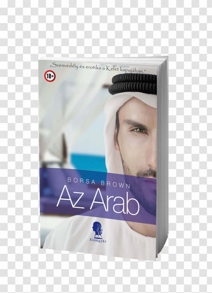 Az Arab Fia Szeretője: Keleti Szenvedély A Magyar Nő Szemével Lánya Arab: és Erotika Kelet Kapujában Hungary - Book Transparent PNG