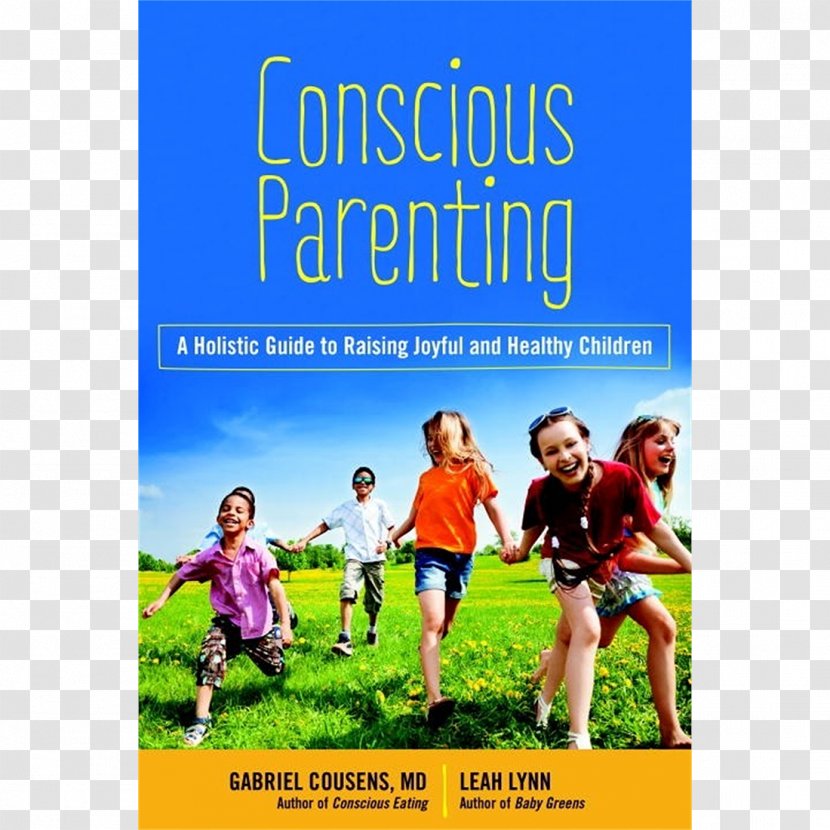 Conscious Parenting: The Holistic Guide To Raising Joyful And Happy Children Spiritual Nutrition Tachyon Energy: A New Paradigm In Healing Eating: Second Edition Book - Play Transparent PNG
