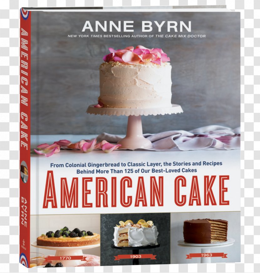 American Cake: From Colonial Gingerbread To Classic Layer, The Stories And Recipes Behind More Than 125 Of Our Best-Loved Cakes Cake Mix Doctor Bakery Fudge Wedding - Biscuits Transparent PNG
