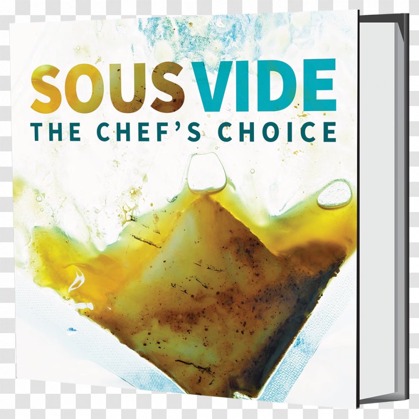 Sous Vide: The Chef's Choice Sous-vide A Collection Of Recipes Cookbook - Cooking Transparent PNG