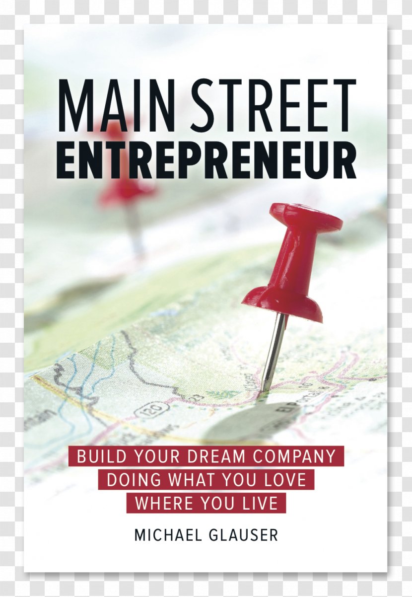 Main Street Entrepreneur: Build Your Dream Company Doing What You Love Where Live The $100 Startup Entrepreneurship Business Essay - Water Transparent PNG