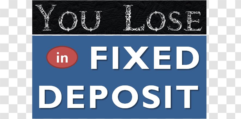Fixed Deposit Bank Recurring Credit Time - Signage - You Lose Transparent PNG