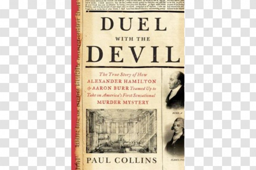 Burr–Hamilton Duel With The Devil: True Story Of How Alexander Hamilton And Aaron Burr Teamed Up To Take On America's First Sensational Murder Mystery Founding Fathers United States - Henry Iv Part 1 - Great Transparent PNG