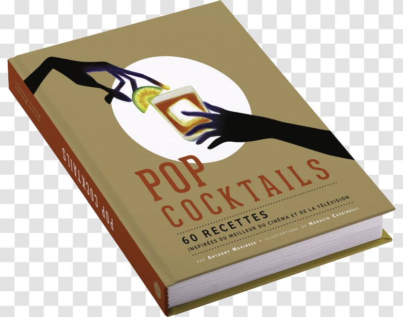 Go Ahead, Make My Drink Pop Cocktails: 60 Recettes Inspirées Du Meilleur Cinéma Et De La Télévision Book Hardcover - Logo Transparent PNG