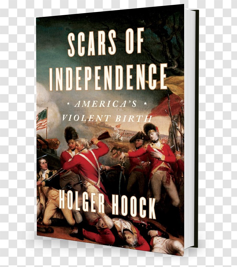 Scars Of Independence: America's Violent Birth American Revolutionary War United States The Revolution: A History - Revolution Transparent PNG