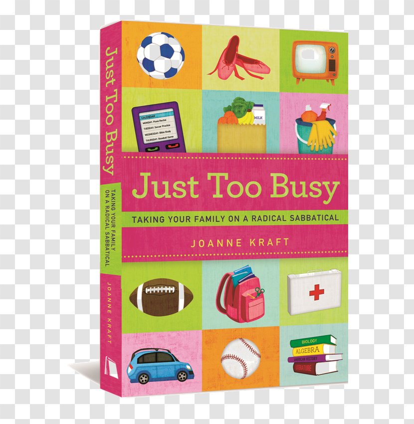 Just Too Busy: Taking Your Family On A Radical Sabbatical Mother 7 Ways To Be S. M. A. R. T. E. Mom Nazarene Publishing House - Toy - Busy Parents Transparent PNG