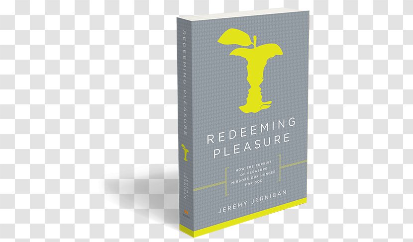 Redeeming Pleasure: How The Pursuit Of Pleasures Mirrors Our Hunger For God Bible Spirituality Wine Book Reading - Pleasure Transparent PNG