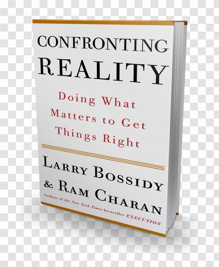 Confronting Reality: Doing What Matters To Get Things Right Execution: The Discipline Of Getting Done Master New Model For Success - Sign - Ram Charan Transparent PNG