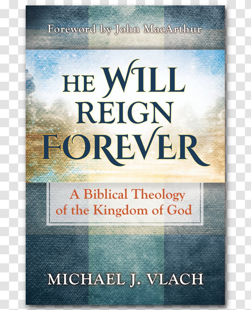 He Will Reign Forever: A Biblical Theology Of The Kingdom God Bible Master's Seminary - Christianity Transparent PNG