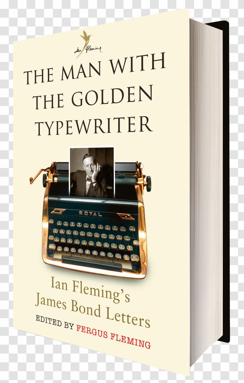 The Man With Golden Typewriter: Ian Fleming's James Bond Letters Book Bond: Three Complete Novels Birds Of West Indies - Writer Transparent PNG