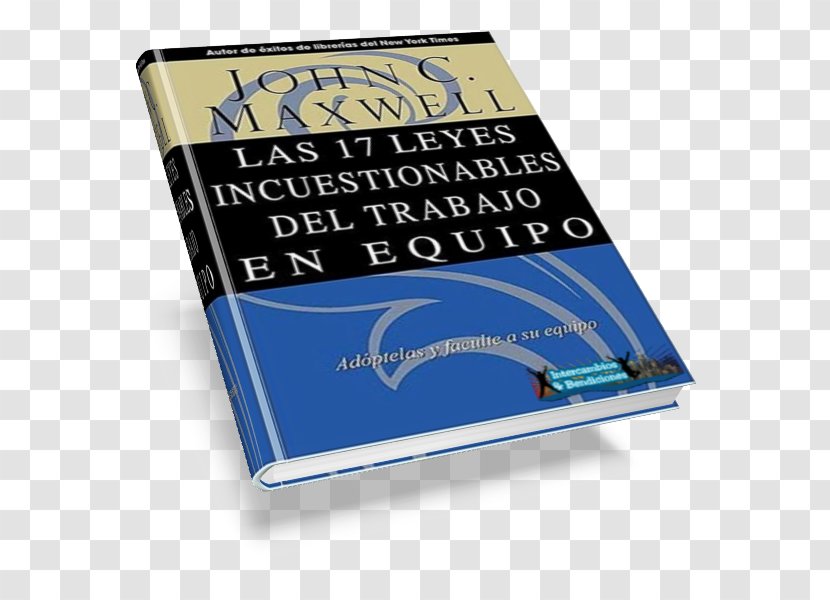 Las 17 Leyes Incuestionables Del Trabajo En Equipo The Indisputable Laws Of Teamwork 360 Degree Leader: Developing Your Influence From Anywhere In Organization Book - Review Transparent PNG
