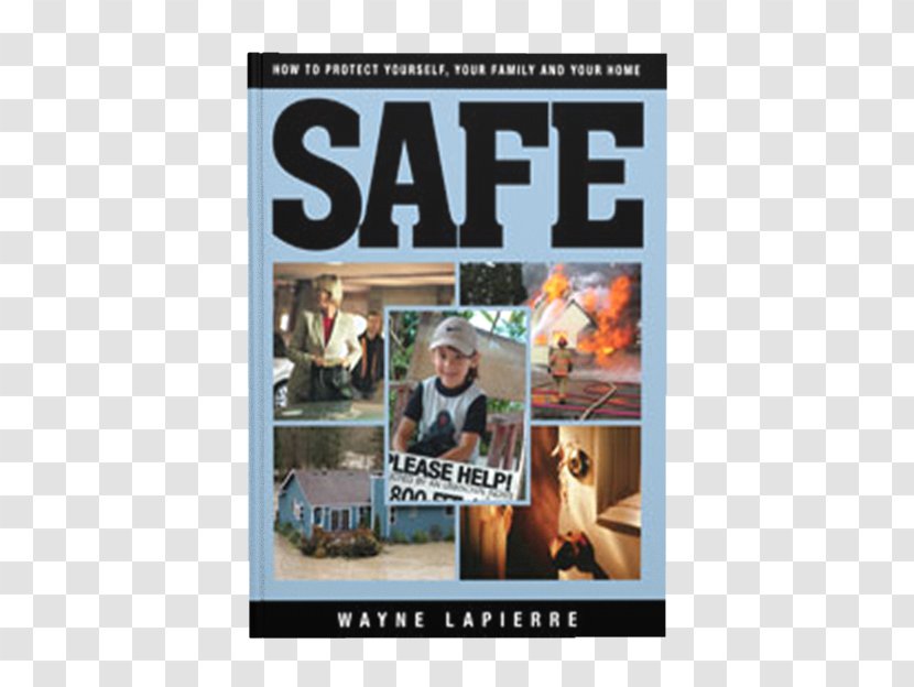 Safe: The Responsible American's Guide To Home And Family Security United States Poster Hardcover Recreation - Wayne Lapierre - Protect Yourself Transparent PNG