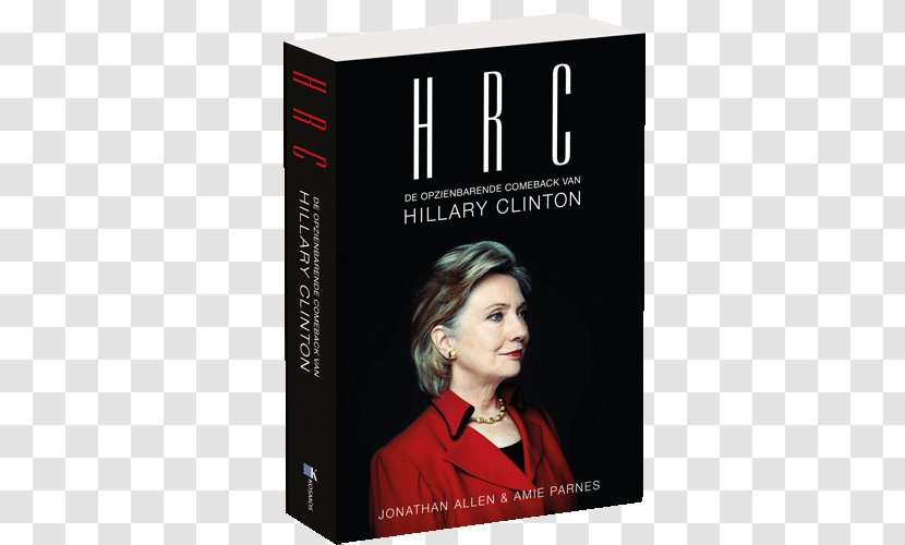 HRC: State Secrets And The Rebirth Of Hillary Clinton Shattered: Inside Clinton's Doomed Campaign US Presidential Election 2016 United States - Book Transparent PNG