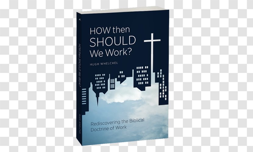 How Then Should We Work? Rediscovering The Biblical Doctrine Of Work Bible Live? All Things New: Four-Chapter Gospel Christianity - Text - God Transparent PNG
