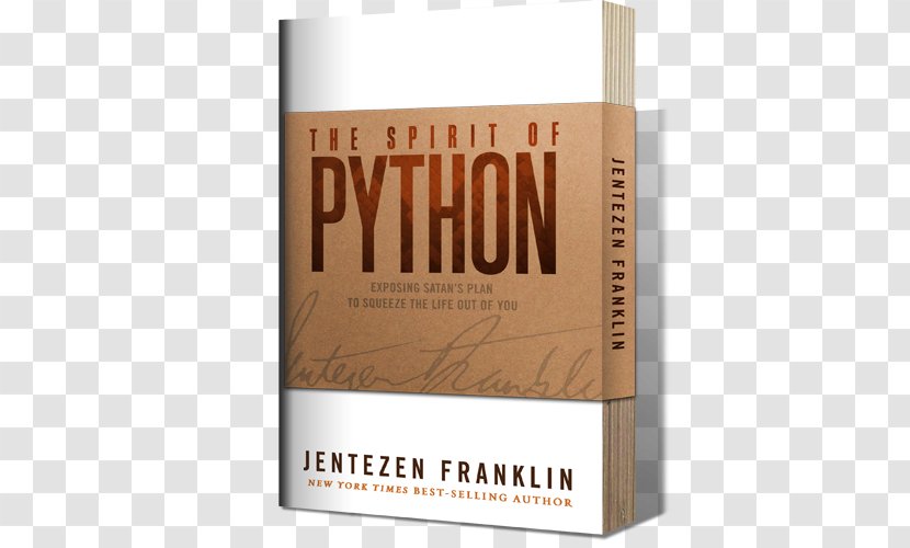 The Spirit Of Python: Exposing Satan's Plan To Squeeze Life Out You Fearless Life: Live Worry-Free No Matter What Happens Right People, Place, Plan: Discerning Voice God Amazon.com Pastor - Kindle Store - Book Transparent PNG