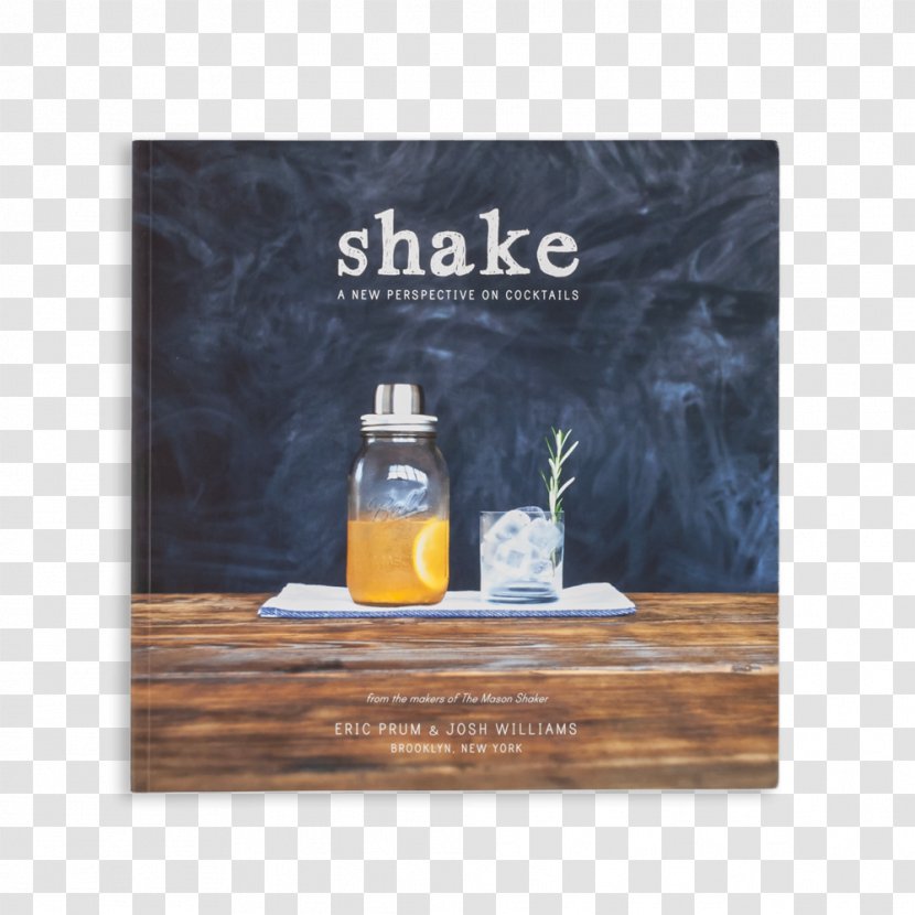 Shake: A New Perspective On Cocktails Milkshake Literary Cookbook Drink - Liqueur - Cocktail Transparent PNG