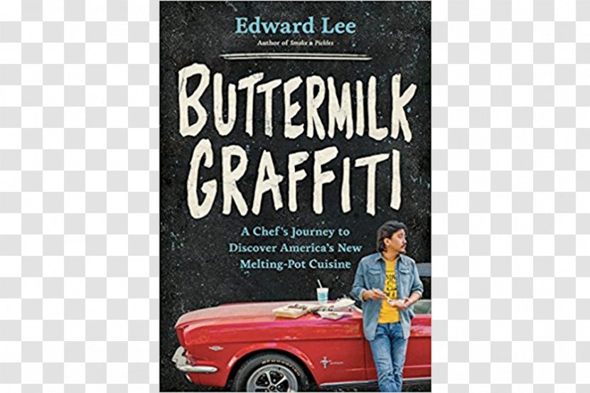 Buttermilk Graffiti: A Chef's Journey To Discover America's New Melting-Pot Cuisine Of The United States - Vehicle Transparent PNG