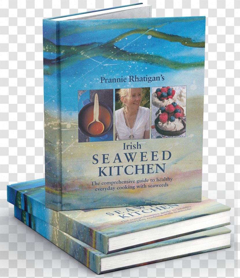 Prannie Rhatigan's Irish Seaweed Kitchen: The Comprehensive Guide To Healthy Everyday Cooking With Seaweeds Literary Cookbook Edible Extreme Greens: Understanding Seaweeds, Cooking, Foraging, Cosmetics Transparent PNG