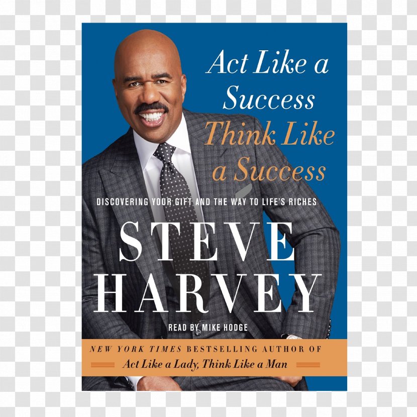 Steve Harvey Act Like A Success, Think Success: Discovering Your Gift And The Way To Life's Riches Poster Human Behavior Public Relations Transparent PNG