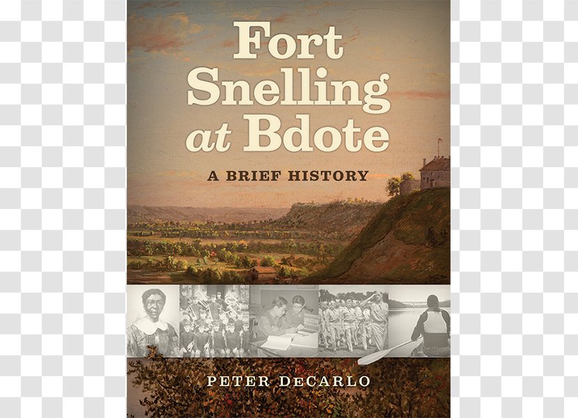 Fort Snelling At Bdote: A Brief History Minnesota River Shakopee National Cemetery - Historical Society - Dred Scott Transparent PNG