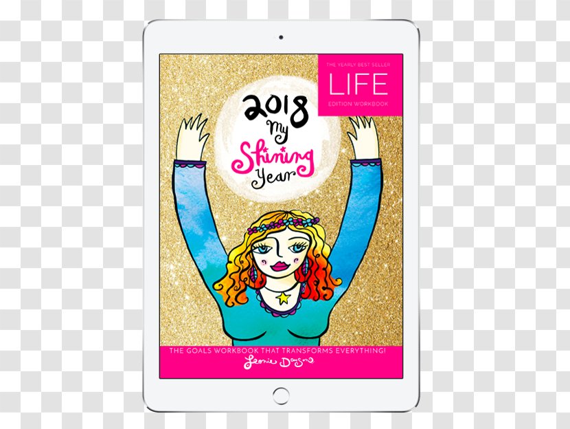 2018 My Shining Year Life Workbook: The Best-Selling Yearly Goals Planner Living Juicy: Daily Morsels For Your Creative Soul - Selfcontrol - Best 2016 Productivity Workbook And Crea Transparent PNG