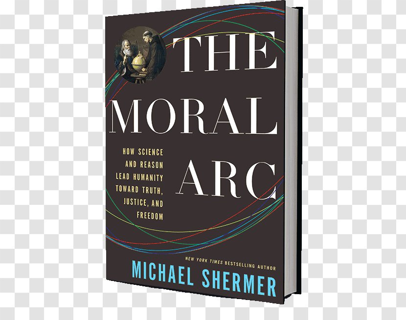 The Moral Arc: How Science Makes Us Better People Morality Reason - Truth - Hayden Planetarium Transparent PNG