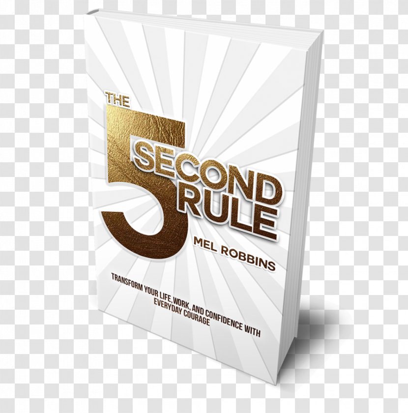 The 5 Second Rule: Transform Your Life, Work, And Confidence With Everyday Courage 10% Entrepreneur: Live Startup Dream Without Quitting Day Job Book Review Author Transparent PNG