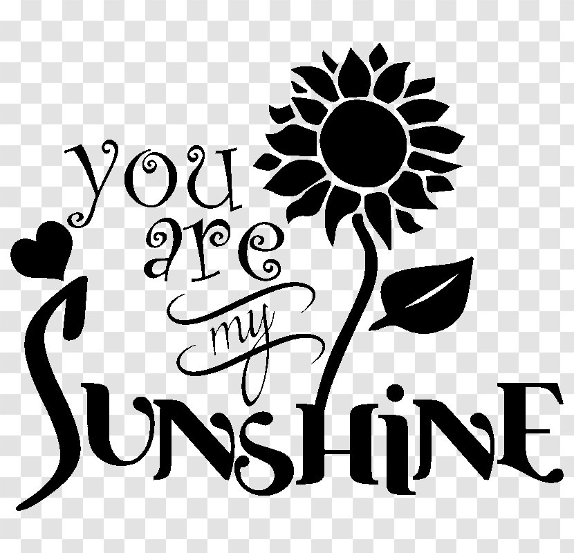 Black And White Graphic Design Visual Arts Clip Art - You Are My Sunshine Transparent PNG