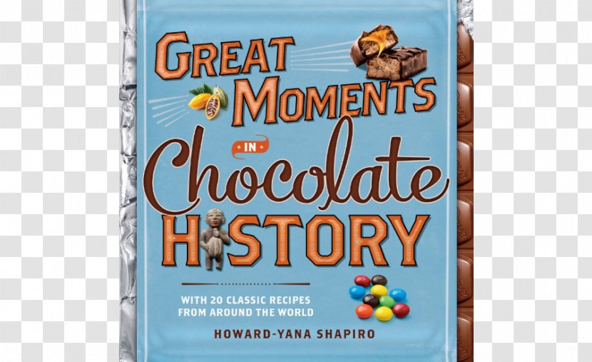 Great Moments In Chocolate History: With 20 Classic Recipes From Around The World My Bar And Other Food Mars, Incorporated - Milky Way Transparent PNG