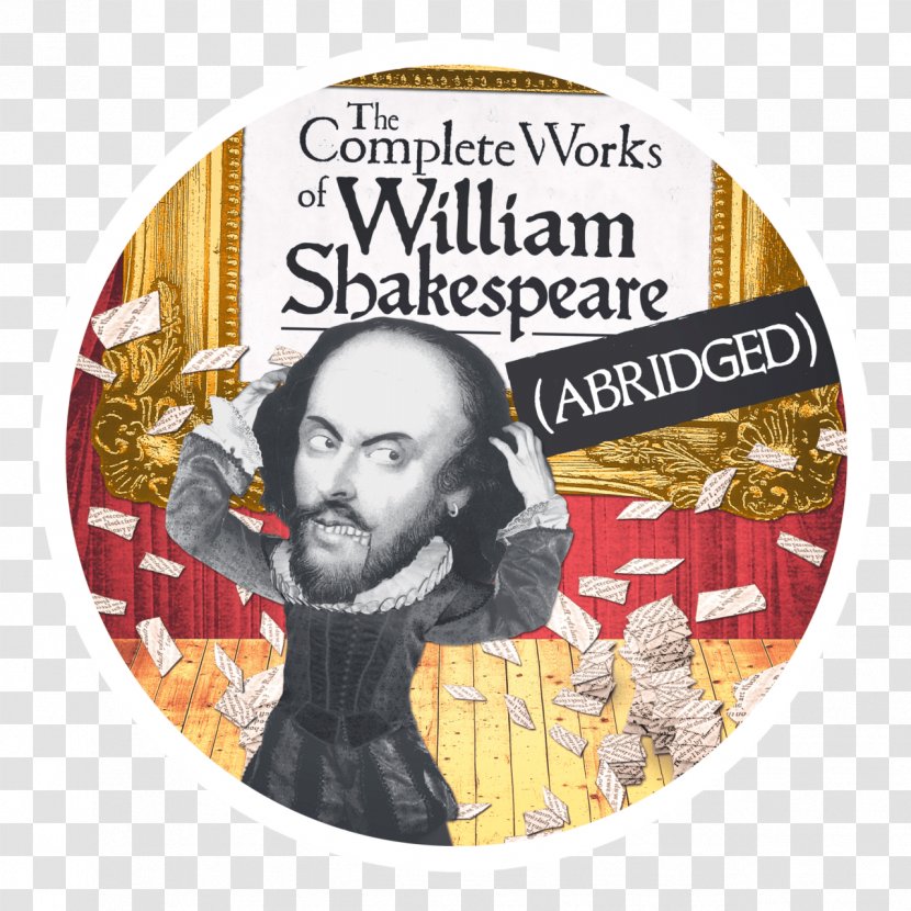 The Complete Works Of William Shakespeare (Abridged) Shakespeare's Plays La Crosse Community Theatre - Label - Shakespearean Comedy Transparent PNG