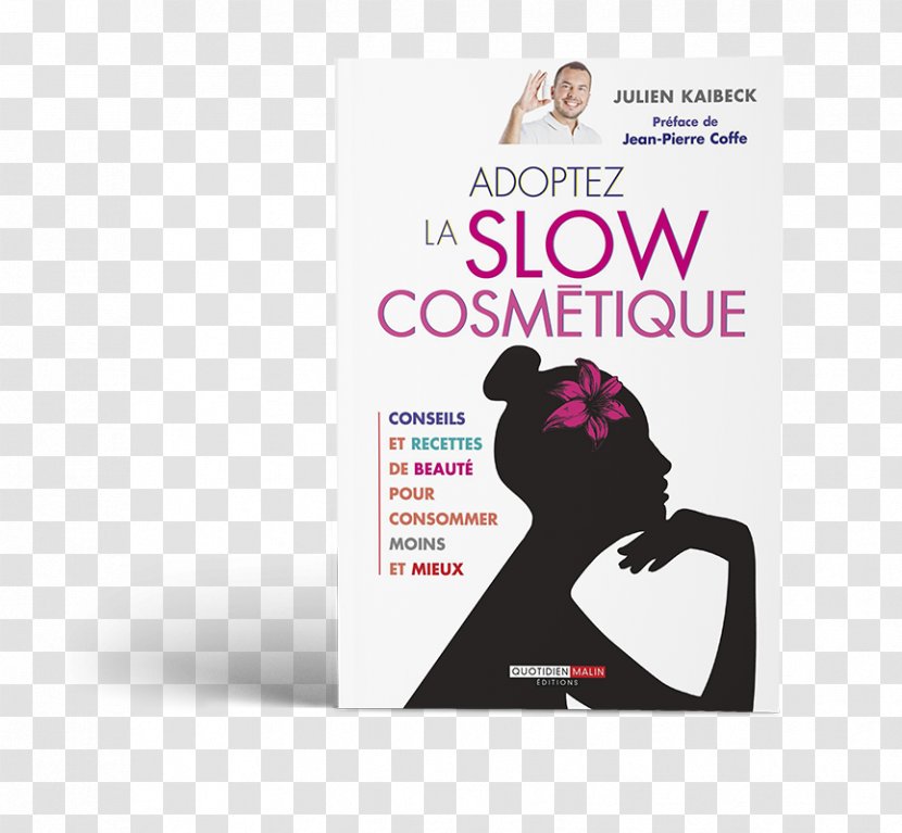 Adoptez La Slow Cosmétique: Conseils Et Recettes De Beauté Pour Consommer Moins Mieux Cosmétique, Le Guide Visuel: Pas à Vers Une Plus Naturelle Toute Famille Cosmetics - Book Transparent PNG