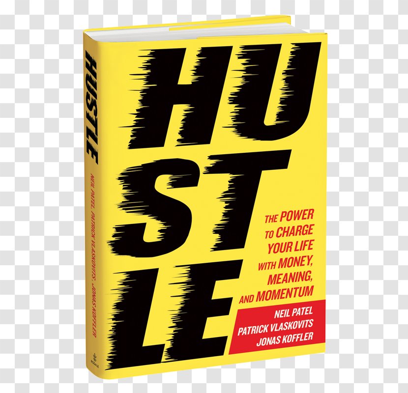 Hustle: The Power To Charge Your Life With Money, Meaning, And Momentum Amazon.com Book Entrepreneur Author - Yellow - Money Transparent PNG