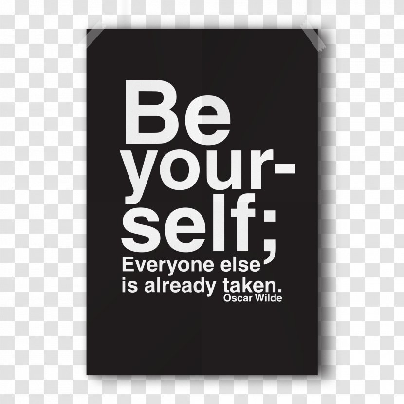 Be Yourself; Everyone Else Is Already Taken Poster Typography Printing - Quotation - Yourself Transparent PNG