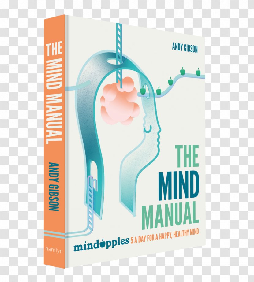 The Mind Manual: Mindapples 5 A Day For Happy, Healthy How To Be Human: Manual Self - Brand - Therapy Transparent PNG